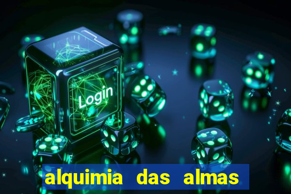 alquimia das almas 3 temporada